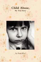 Child Abuse, My Story 1458346889 Book Cover