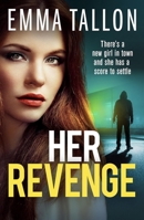Her Revenge: An Absolutely Gripping and Gritty Crime Thriller about Betrayal, Revenge and Family Secrets 1836181299 Book Cover