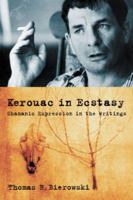 Kerouac in Ecstasy: Shamanic Expression in the Writings 0786459670 Book Cover