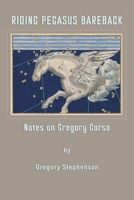 Riding Pegasus Bareback: Notes on Gregory Corso 8797437506 Book Cover