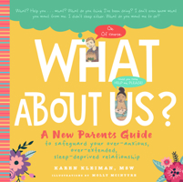 What About Us?: A New Parents Guide to Safeguarding Your Over-Anxious, Over-Extended, Sleep-Deprived Relationship 164170571X Book Cover