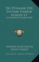 Die Dynamik Der Systeme Starrer Korper V2: Die Hohere Dynamik (1898) 1168485274 Book Cover
