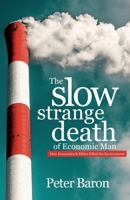 The Slow Strange Death of Economic Man: How Economics & Ethics Killed the Environment 1527264114 Book Cover