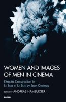 Women and Images of Men in Cinema: Gender Construction in La Belle Et La Bete by Jean Cocteau 0367329832 Book Cover