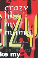 Crazy Like My Mama 1734129034 Book Cover