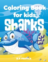 Sharks coloring book for kids: A Cute Kids Coloring Book For Sharks and marine life Lovers, With a wide variety of different Type of sharks 5031748184 Book Cover