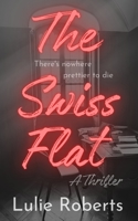 The Swiss Flat: A Thriller B0CK9PJPNQ Book Cover