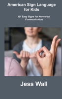 American Sign Language for Kids: 101 Easy Signs for Nonverbal Communication 1806306107 Book Cover