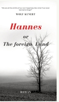 Hannes or The foreign Land: We are all the architects of our own happiness. But what if we never learned to forge? 338420879X Book Cover