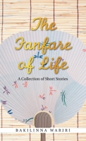 The Fanfare of Life: A Collection of Short Stories 1543765157 Book Cover