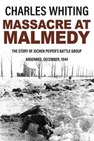 Massacre at Malmedy: The Story of Jochen Peiper's Battle Group, Ardennes, December, 1944 0812880277 Book Cover