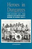 Heroes in Dungarees: The Story of the American Merchant Marine in World War II 1557500932 Book Cover