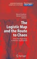 The Logistic Map and the Route to Chaos: From the Beginnings to Modern Applications 3540283668 Book Cover