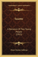 Sussette: A Romance of Two Young People 0469720972 Book Cover