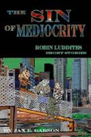 The Sin of Mediocrity: Short Stories 1499337469 Book Cover