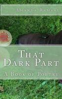 That Dark Part: A Book of Poetry 1545446253 Book Cover