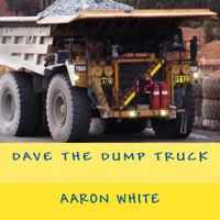 Dave the Dump Truck 1506092586 Book Cover