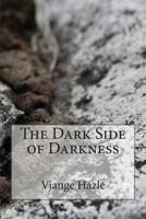 The Dark Side of Darkness 150763482X Book Cover