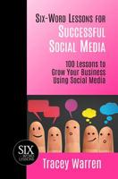 Six-Word Lessons for Successful Social Media: 100 Lessons to Grow Your Business Using Social Media 1933750324 Book Cover