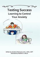 Testing Success: Learning to Control Your Anxiety 1439224560 Book Cover