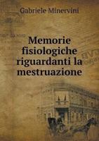 Memorie Fisiologiche Riguardanti La Mestruazione 5518985452 Book Cover