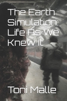 The Earth Simulation: Life As We Knew It B0FH68K4GH Book Cover