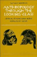 Anthropology Through the Looking-Glass 0521389089 Book Cover