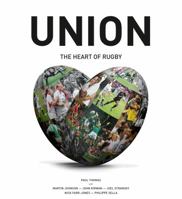 Union: The Heart of Rugby 1907637303 Book Cover