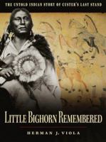 Little Bighorn Remembered: The Untold Indian Story of Custer's Last Stand 0812932560 Book Cover