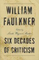 William Faulkner: Six Decades of Criticism 0870136127 Book Cover