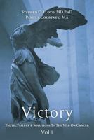 Victory: Volume 1: Truth, Failure & Solutions to the War on Cancer 1544012470 Book Cover