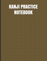 Kanji Practice Notebook: Large Japanese Kanji Practice Notebook - Writing Practice Book For Japan Kanji Characters and with 120 Pages, Perfect for beginners 1677527870 Book Cover