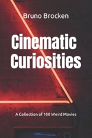 Cinematic Curiosities: A Collection of 100 Weird Movies B0CL2G9SJ9 Book Cover