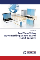 Real Time Video Watermarking: A new era of H.264 Security 3659400610 Book Cover