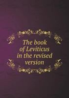 The Book of Leviticus in the Revised Version 1177577712 Book Cover