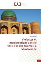 Violences Et Manipulations Dans Le Vase Clos Des Femmes, À Samarcande 3841675360 Book Cover