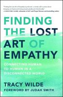 Finding the Lost Art of Empathy: Connecting Human to Human in a Disconnected World 1501156292 Book Cover