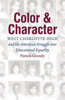 Color and Character: West Charlotte High and the American Struggle Over Educational Equality 1469664046 Book Cover