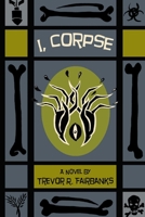I, Corpse 1499700377 Book Cover