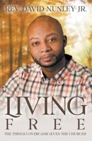 Living Free: The things I overcame (even the church)! 163728005X Book Cover