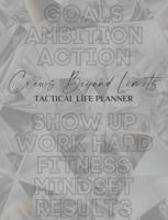 Crews Beyond Limits Tactical Life Planner: A Men's 90-Day Action Plan to Show Up, Work Hard, and Get Results 1737595435 Book Cover