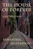 The House of Forever: Selected Poems 0981964354 Book Cover