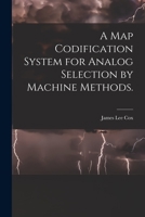 A Map Codification System for Analog Selection by Machine Methods. 101481975X Book Cover
