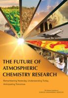 The Future of Atmospheric Chemistry Research: Remembering Yesterday, Understanding Today, Anticipating Tomorrow 0309445655 Book Cover