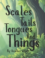 Scales, Tails, Tongues, and Things (Who could i be?) B0FDBL2S9B Book Cover