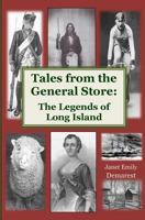 Tales from the General Store: The Legends of Long Island 1500740284 Book Cover