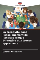 La créativité dans l'enseignement de l'anglais langue étrangère aux jeunes apprenants (French Edition) 6208931630 Book Cover