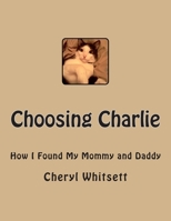 Choosing Charlie 1512342718 Book Cover
