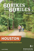 60 Hikes Within 60 Miles: Houston: Including Huntsville and Galveston 1634042581 Book Cover
