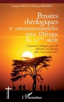 Pensées théologiques et communicationnelles pour l'Afrique du 21ème siècle: Comment l'Afrique peut-elle défendre son identité dans le jeu universel ? 2296960936 Book Cover